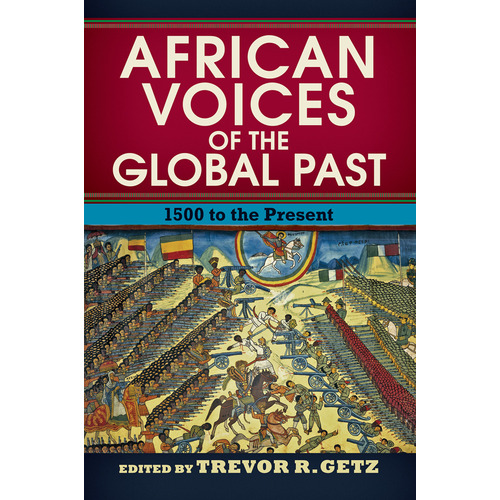 African Voices of the Global Past: 1500 to the Present Paperback Book