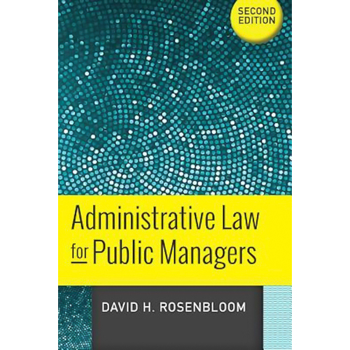 Administrative Law for Public Managers -David H. Rosenbloom Book