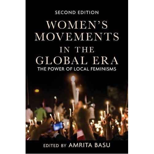 Women&#39;s Movements in the Global Era: The Power of Local Feminisms Paperback