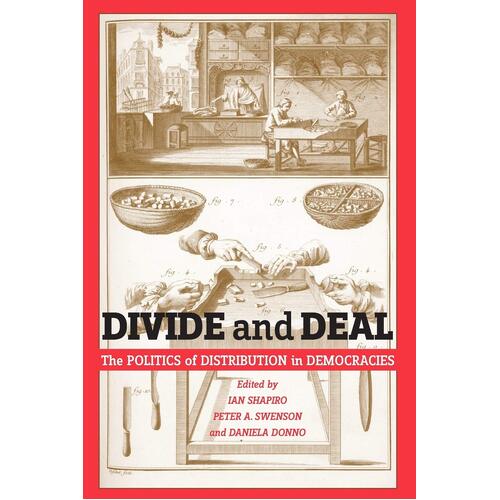 Divide and Deal: The Politics of Distribution in Democracies - Ian Shapiro