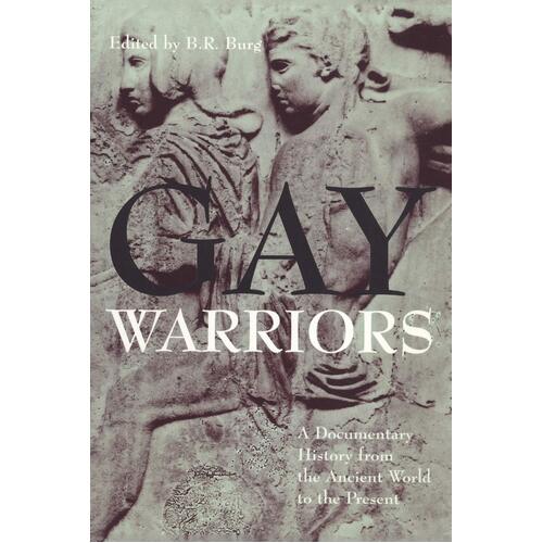 Gay Warriors: A Documentary History from the Ancient World to the Present