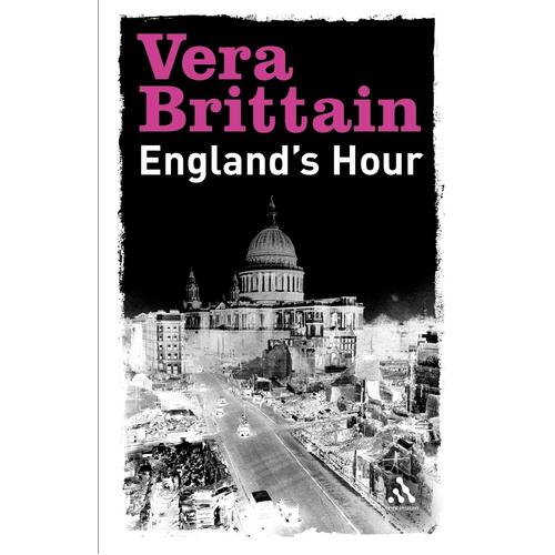 England`s Hour: An Autobiography 1939-1941 Vera Brittain Paperback Book