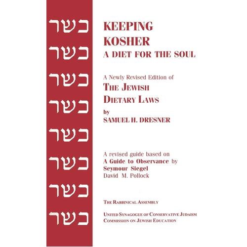 Keeping Kosher: A Diet for the Soul, Newly Revised - Samuel H. Dresner