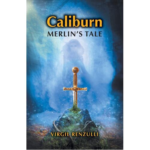 Caliburn: Merlin&#39;s Tale Virgil Renzulli Paperback Book