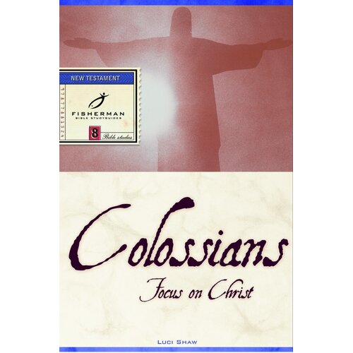 Colossians: Focus on Christ (Fisherman Bible study guides) Paperback Book