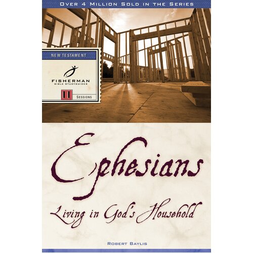 Ephesians: Living in God&#39;s Household: 11 Studies (Fisherman Bible Studyguide)