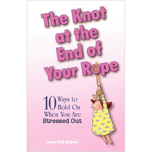 The Knot At The End Of Your Rope Teresa Bell Kindred Paperback Book