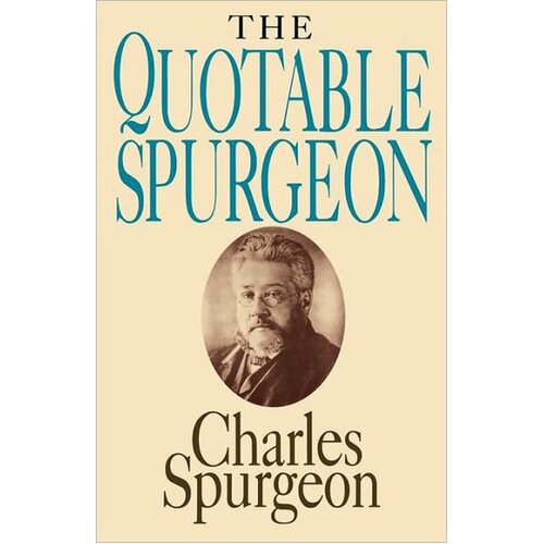 Quotable Spurgeon: Topical Illustrations C.H. Spurgeon Paperback Book