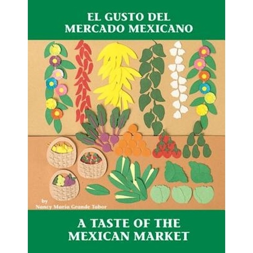 El Gusto del Mercado Mexicano / A Taste of the Mexican Market Children&#39;s Book