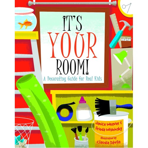 It&#39;s Your Room: A Decorating Guide for Real Kids Paperback Book