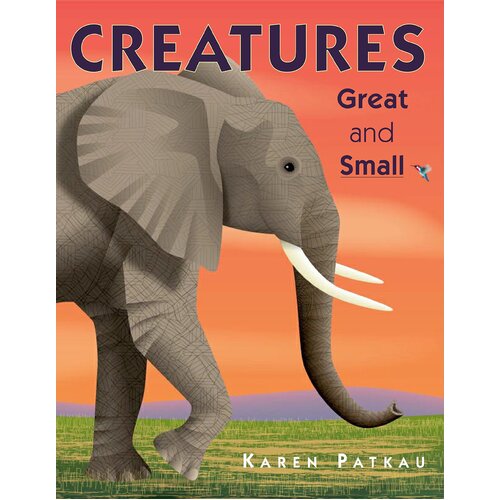 Creatures Great and Small Karen Patkau Hardcover Book