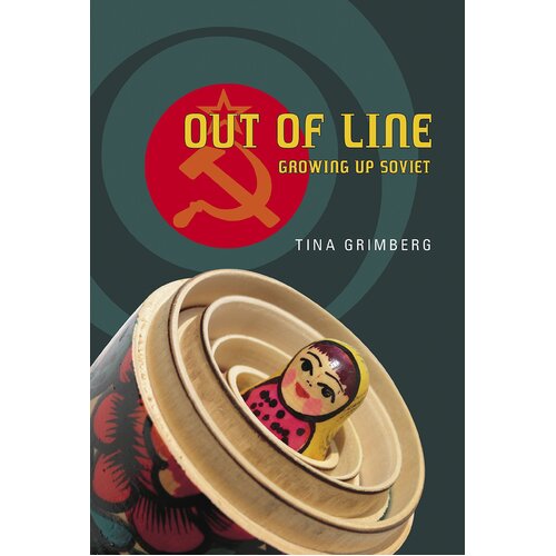 Out of Line: Growing Up Soviet Tina Grimberg Hardcover Book