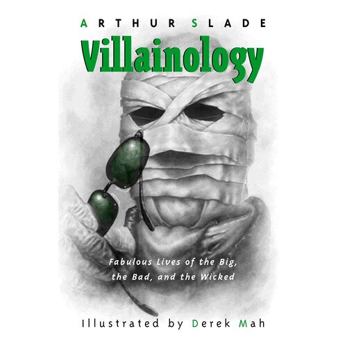 Villainology: Fabulous Lives of the Big, the Bad, and the Wicked Paperback