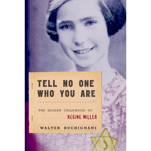 Tell No One Who You Are: The Hidden Childhood of Regine Miller Hardcover Book