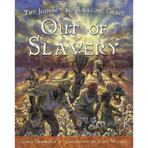 Out of Slavery: The Journey to Amazing Grace Paperback Book