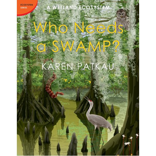 Who Needs a Swamp? Karen Patkau Paperback Book