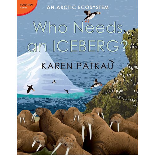 Who Needs an Iceberg? Karen Patkau Hardcover Book