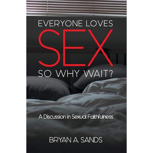 Everyone Loves Sex: So Why Wait? a Discussion in Sexual Faithfulness