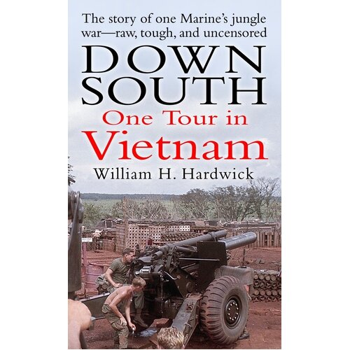 Down South: One Tour in Vietnam William H. Hardwick Paperback Book