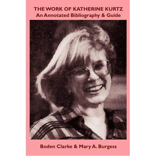 The Work of Katherine Kurtz: An Annotated Bibliography &amp; Guide Paperback Book