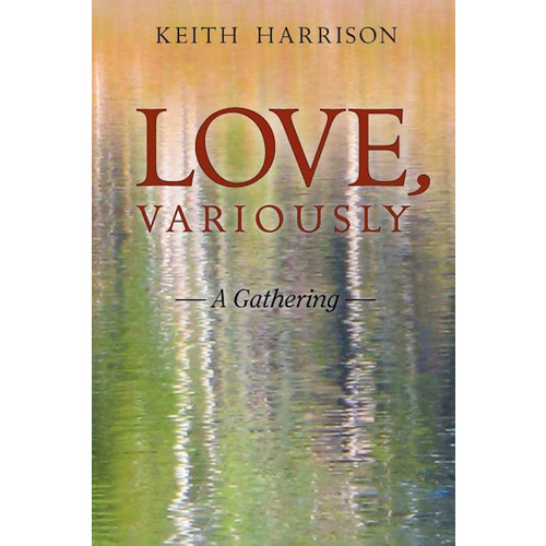 Love, Variously: A Gathering -Keith Harrison Poetry Book