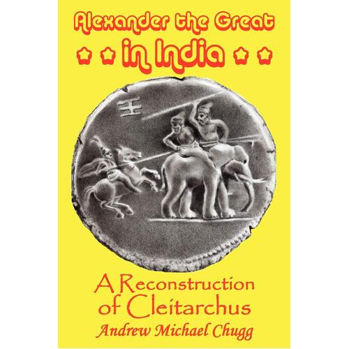 Alexander the Great in India: A Reconstruction of Cleitarchus Paperback Book