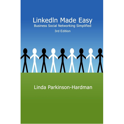 LinkedIn Made Easy: Business Social Networking Simplified 3rd Edition Book