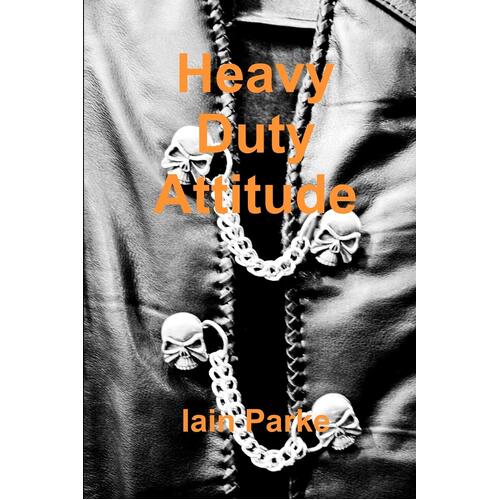 Heavy Duty Attitude Iain Parke Paperback Book