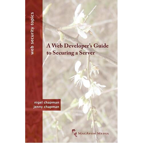A Web Developer&#39;s Guide to Securing a Server Paperback Book