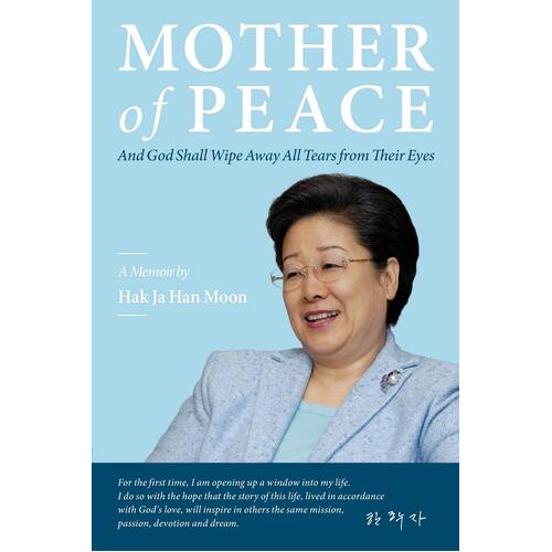 Mother of Peace: A Memoir by Hak Ja Han Moon Hak Ja Han Moon Paperback Book