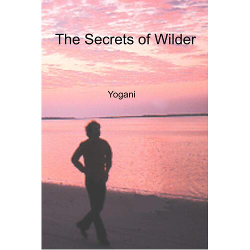 The Secrets of Wilder - Yogani