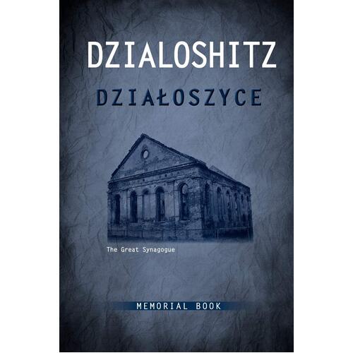 Dzialoszyce Memorial Book - An English Translation of Sefer Yizkor Shel Kehilat Dzialoshitz Ve-Ha-Seviva - Fay Bussgang