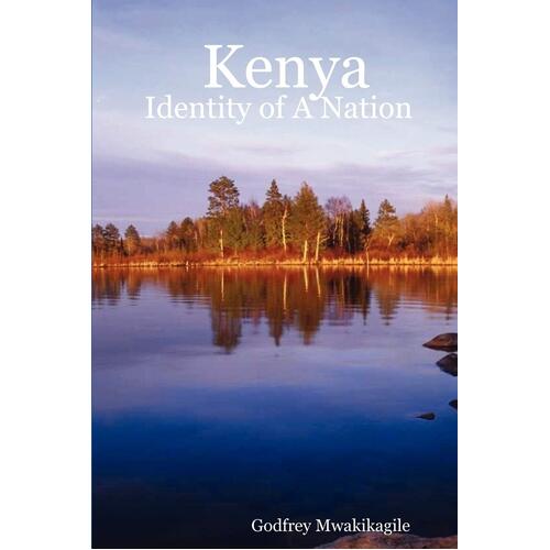 Kenya: Identity of a Nation Godfrey Mwakikagile Paperback Book