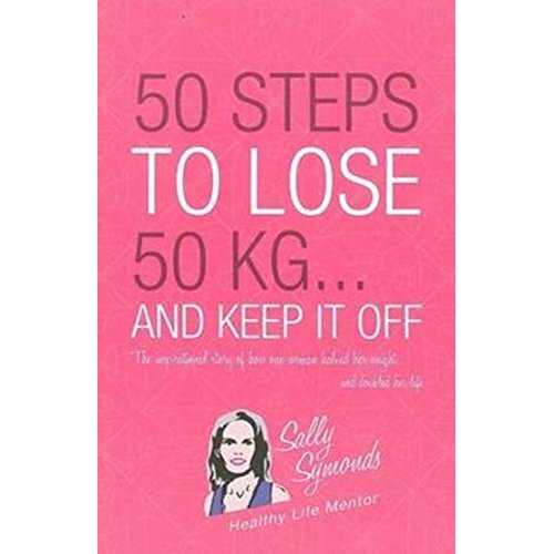 50 Steps to Lose 50 Kg... And Keep it Off Sally Symonds Paperback Book