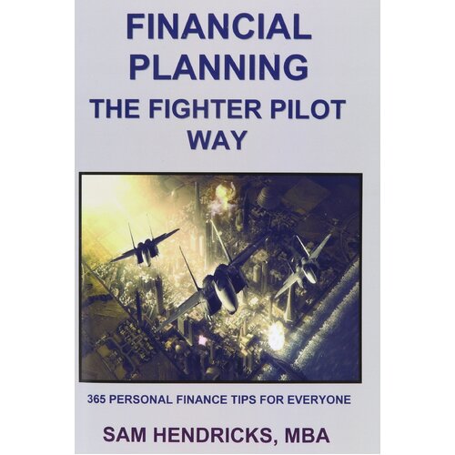 Financial Planning the Fighter Pilot Way Sam Hendricks Paperback Book