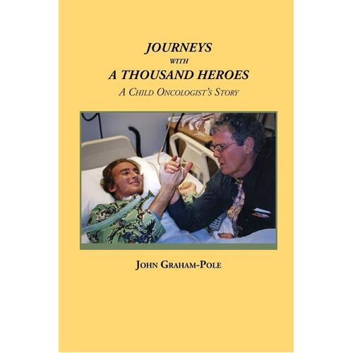 Journeys with a Thousand Heroes: A Child Oncologist&#39;s Story - Science Book