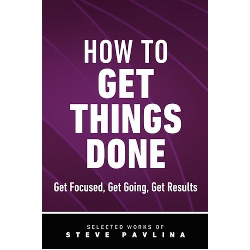 How to Get Things Done - Get Focused, Get Going, Get Results Paperback Book
