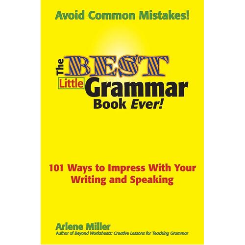 The Best Little Grammar Book Ever! 101 Ways to Impress with Your Writing and Speaking Novel Book