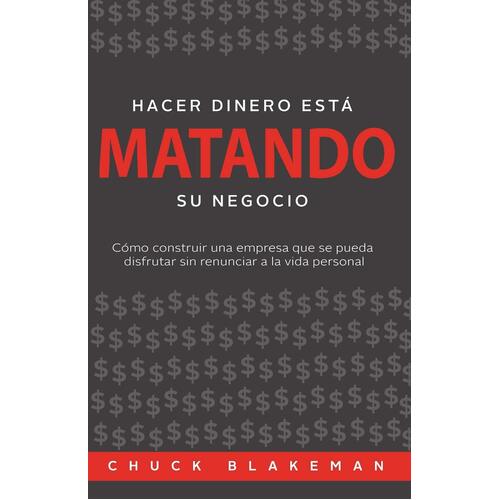 Hacer Dinero Esta Matando Su Negocio [Spanish] Paperback Book