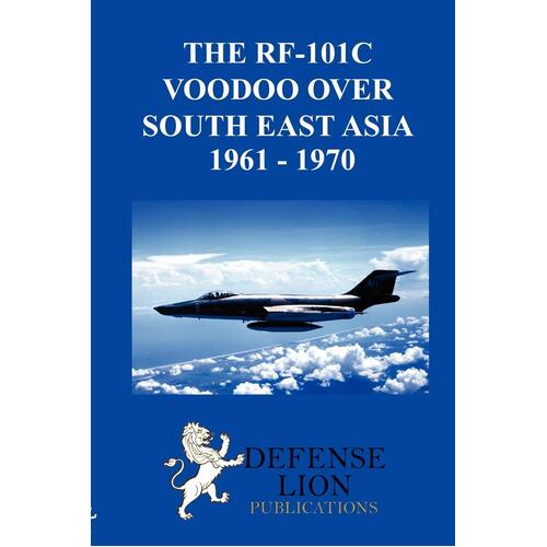 THE RF-101 VOODOO OVER SOUTH EAST ASIA 1961 - 1970 Paperback Book