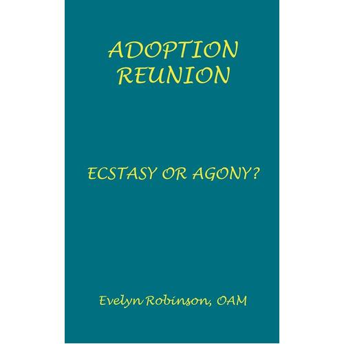 Adoption Reunion - Ecstasy or Agony? - Evelyn Robinson