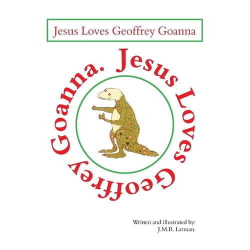 Jesus Loves Geoffrey Goanna Jessie Larman Paperback Book