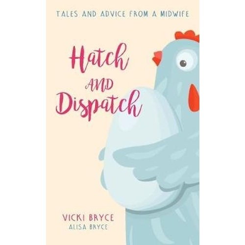 Hatch and Dispatch -Tales and Advice from a Midwife - Health &amp; Wellbeing Book