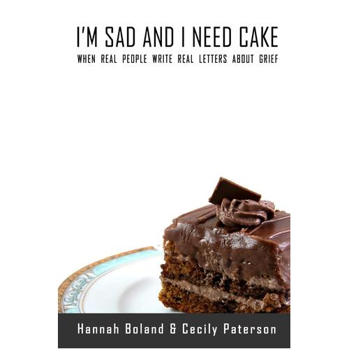 I&#39;m Sad and I Need Cake Boland, Hannah,Paterson, Cecily Paperback Book