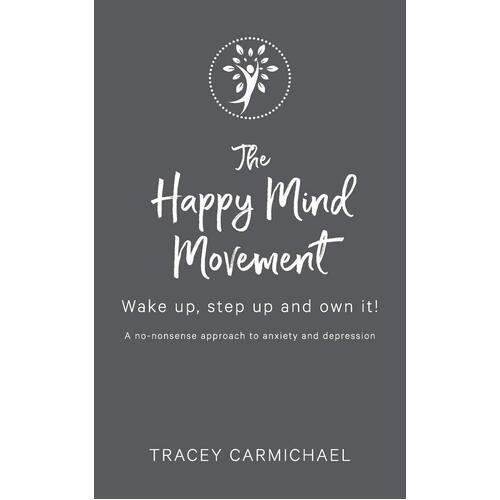 The Happy Mind Movement: Wake up, step up and own it Paperback Book