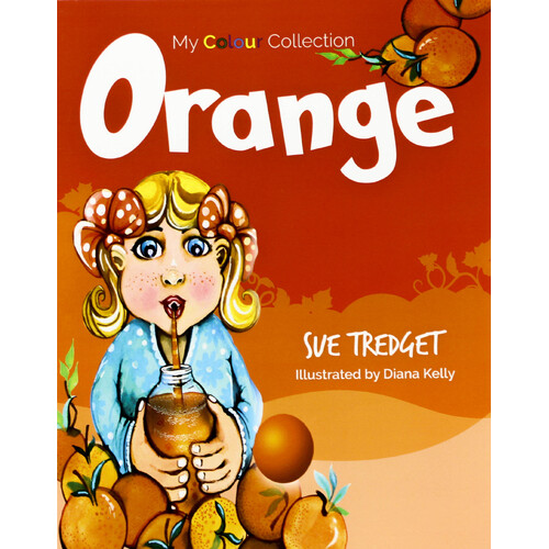 My Colour Collection: Orange -Diana J Kelly Sue Tredget Children&#39;s Book