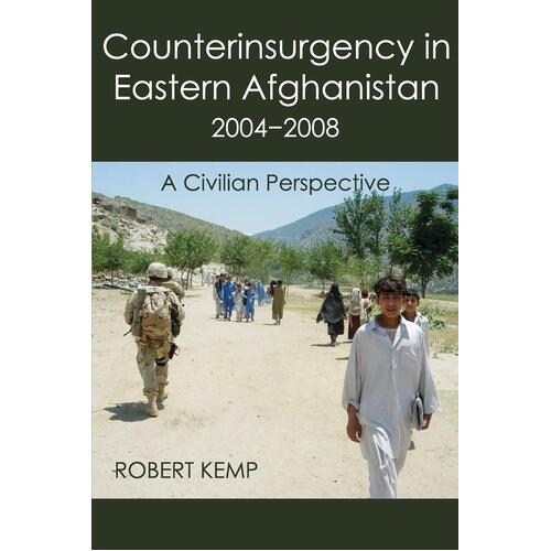 Counterinsurgency in Eastern Afghanistan 2004-2008: A Civilian Perspective