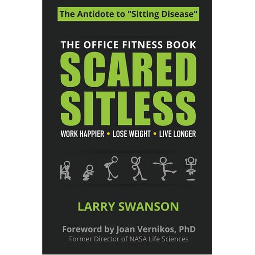 Scared Sitless: The Office Fitness Book - Swanson Larry