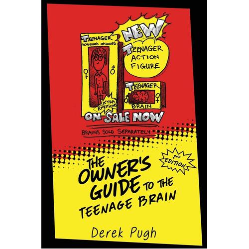 The Owner&#39;s Guide to the Teenage Brain: 2nd Edition Derek Pugh Paperback Book