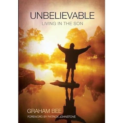 UNBELIEVABLE: LIVING IN THE SON -Graham Charles Bee Biography Book